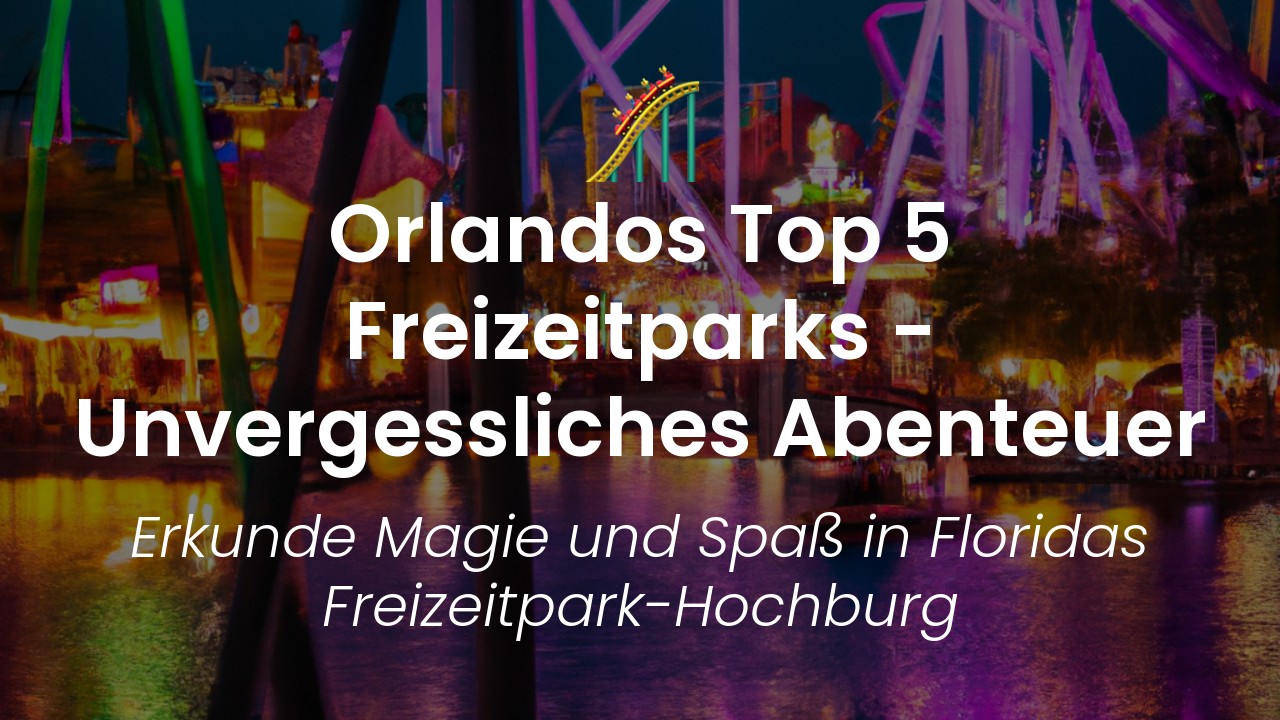 Orlando Freizeitparks-featured-image