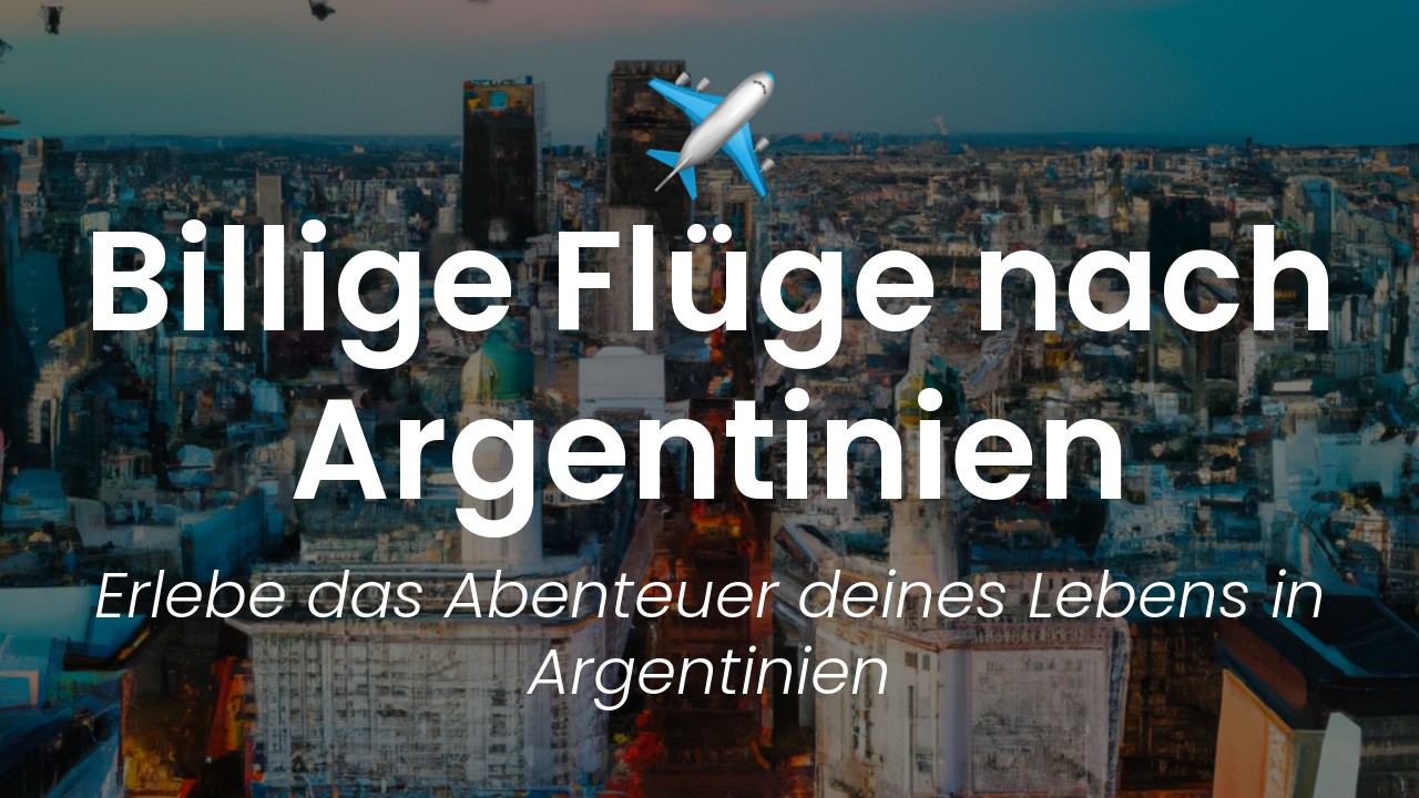 Günstige Flüge nach Argentinien-featured-image
